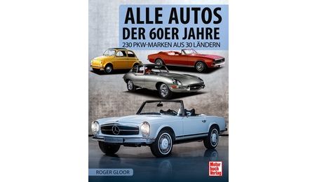 Alle Autos der 60er Jahre - 230 PKW-Marken aus 30 Ländern - Roger Gloor